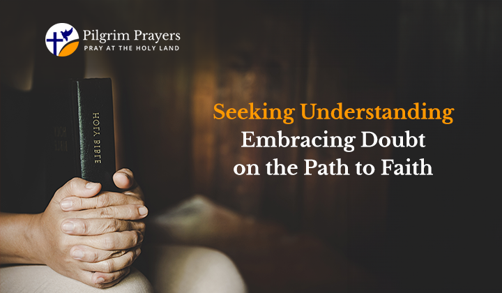 Embracing Doubt: Prayer for Growth Helps | Pilgrim Prayers