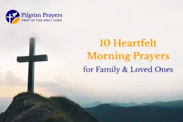 10 morning prayers for family and loved ones.