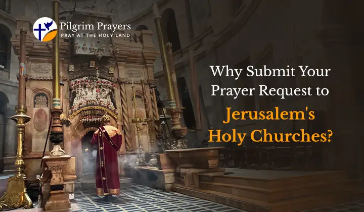 Why submit a prayer request to the Churches of Jerusalem?