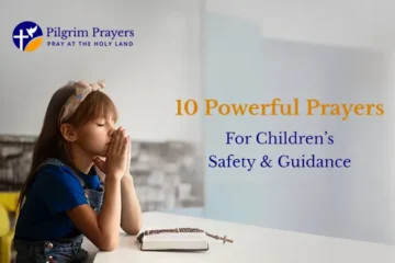 Top 10 prayers for children's safety and guidance, ensuring protection and support.