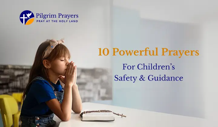 Top 10 prayers for children's safety and guidance, ensuring protection and support.