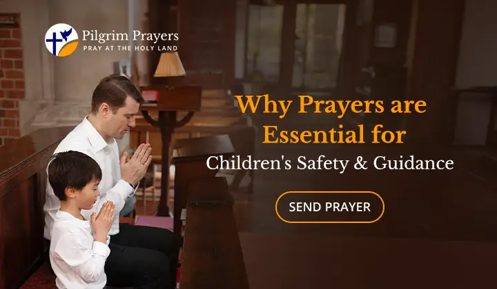 Why prayers for children's safety and guidance matter, offering spiritual protection and support.