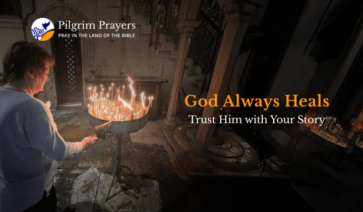 Peaceful scene with text “God Always Heals. Trust Him with Your Story” encouraging faith in prayer